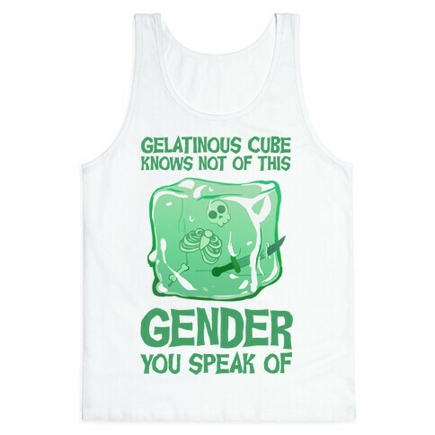 Gelatinous Cube Knows Not Of This Gender You Speak Of Tank Top