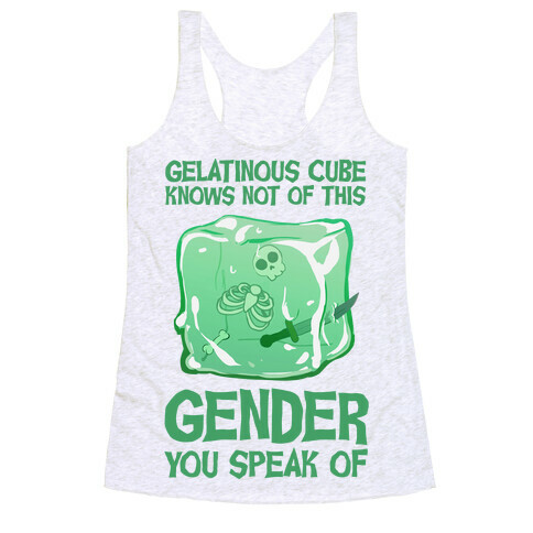 Gelatinous Cube Knows Not Of This Gender You Speak Of Racerback Tank Top
