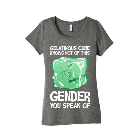 Gelatinous Cube Knows Not Of This Gender You Speak Of Womens T-Shirt