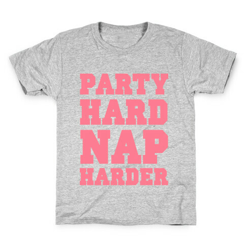 Party Hard, Nap Harder Kids T-Shirt
