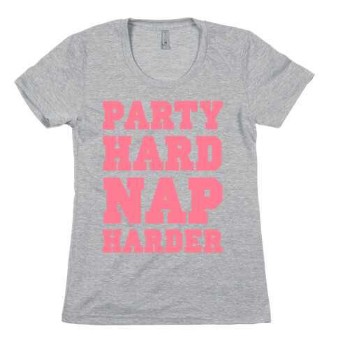 Party Hard, Nap Harder Womens T-Shirt
