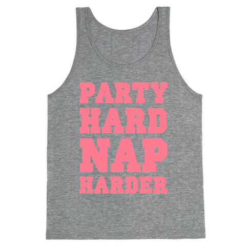 Party Hard, Nap Harder Tank Top