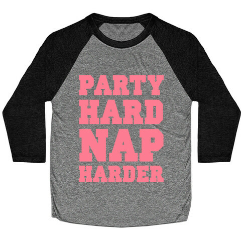 Party Hard, Nap Harder Baseball Tee