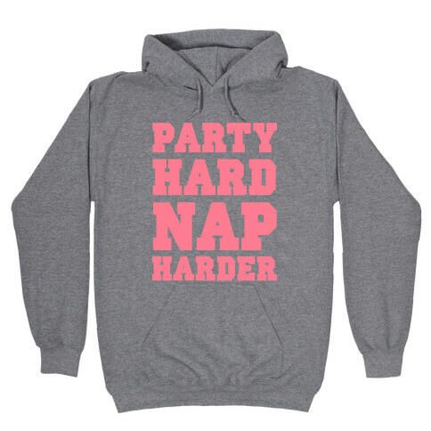 Party Hard, Nap Harder Hooded Sweatshirt