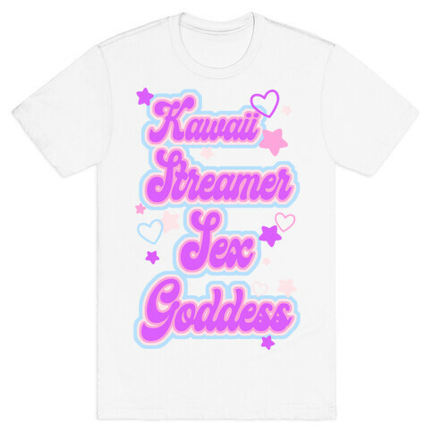 Kawaii Streamer Sex Goddess T-Shirt