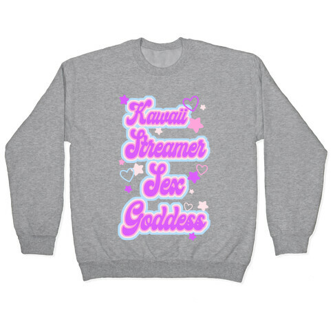 Kawaii Streamer Sex Goddess Pullover