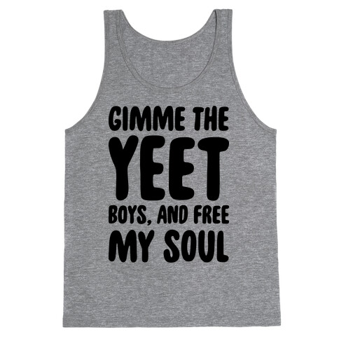 Gimme The YEET Boys, And Free My Soul Tank Top