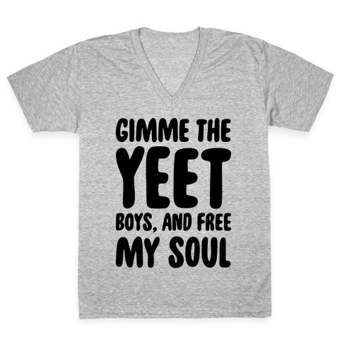 Gimme The YEET Boys, And Free My Soul V-Neck Tee Shirt