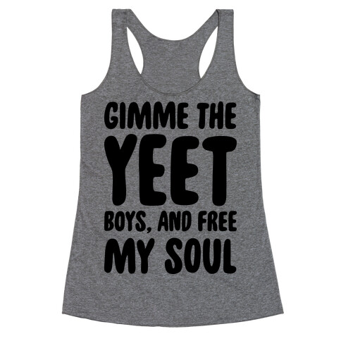 Gimme The YEET Boys, And Free My Soul Racerback Tank Top