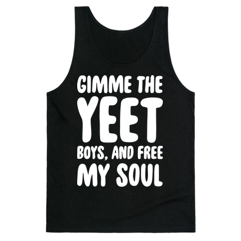 Gimme The YEET Boys, And Free My Soul Tank Top
