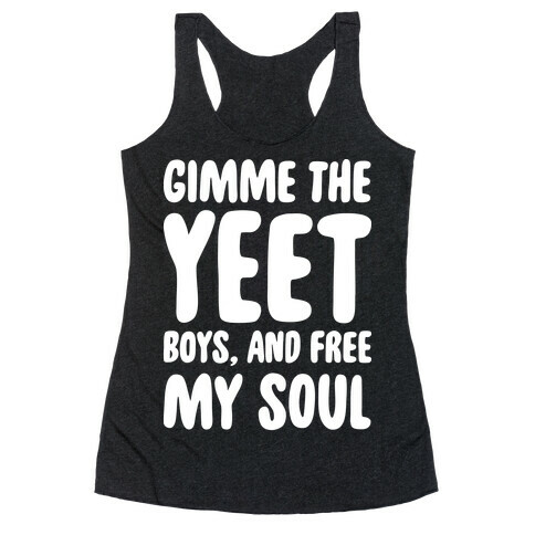 Gimme The YEET Boys, And Free My Soul Racerback Tank Top