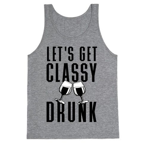 Let's Get Classy Drunk Tank Top