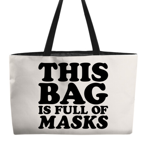 This Bag Is Full of Masks Weekender Tote