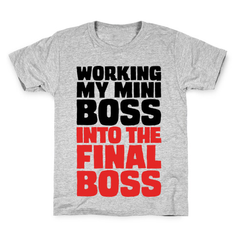 Working My Mini Boss Into The Final Boss Kids T-Shirt