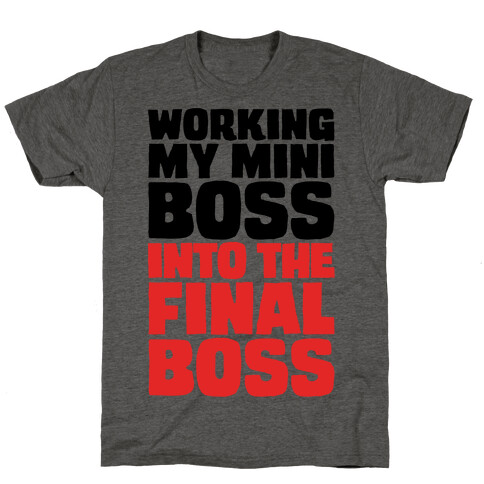 Working My Mini Boss Into The Final Boss T-Shirt