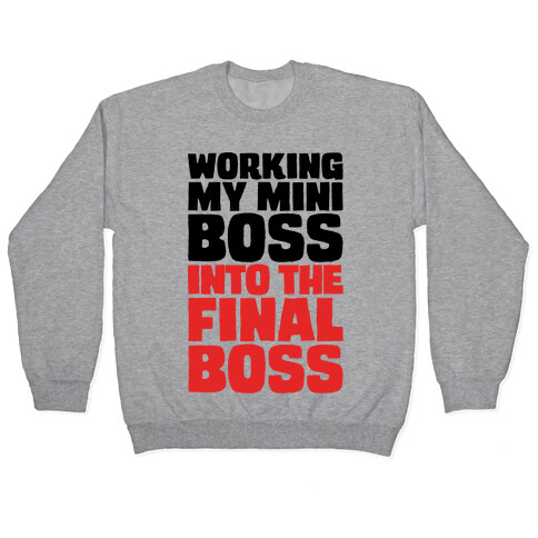 Working My Mini Boss Into The Final Boss Pullover