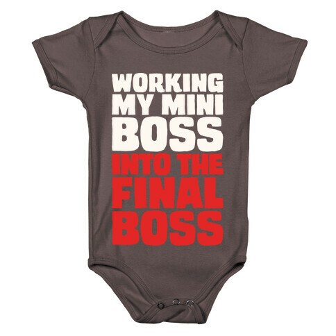 Working My Mini Boss Into The Final Boss White Print Baby One-Piece