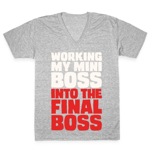 Working My Mini Boss Into The Final Boss White Print V-Neck Tee Shirt