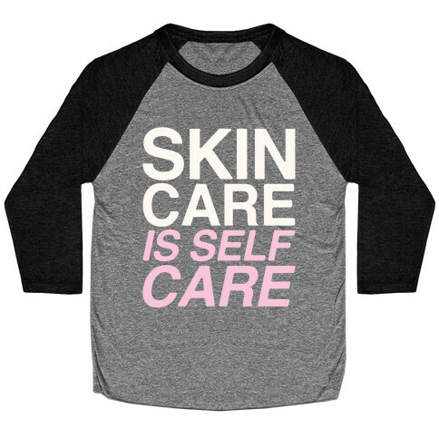Skin Care Is Self Care White Print Baseball Tee