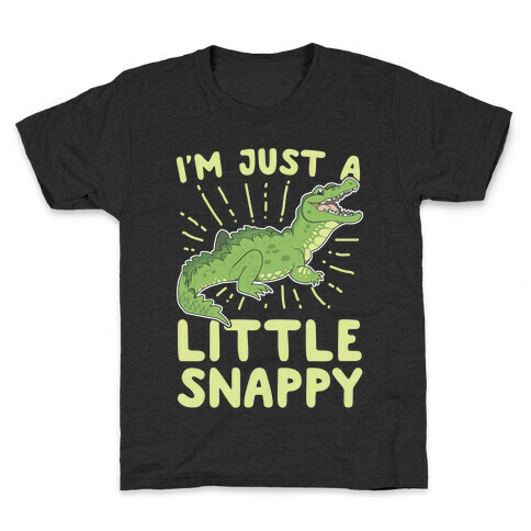 I'm Just A Little Snappy Kids T-Shirt