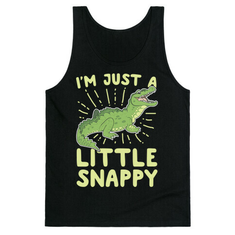 I'm Just A Little Snappy Tank Top