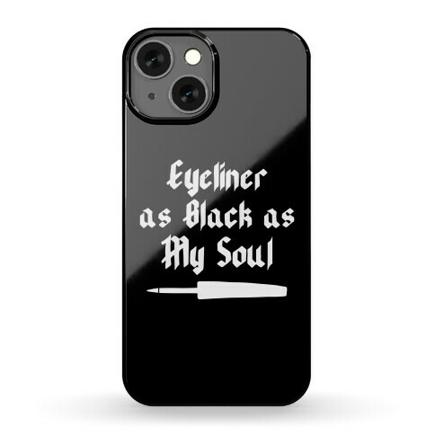 Eyeliner As Black As My Soul Phone Case