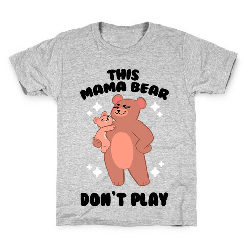 This Mama Bear Don't Play Kids T-Shirt
