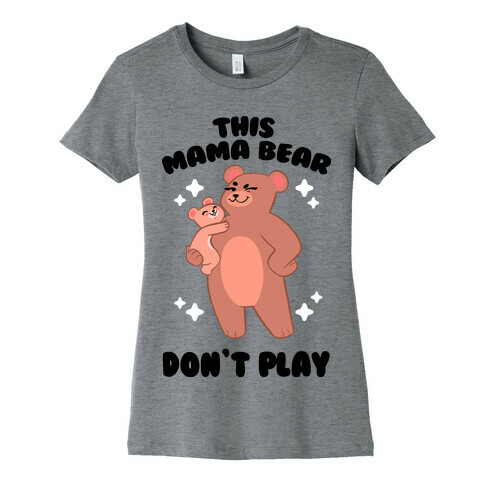 This Mama Bear Don't Play Womens T-Shirt