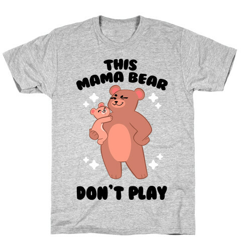 This Mama Bear Don't Play T-Shirt