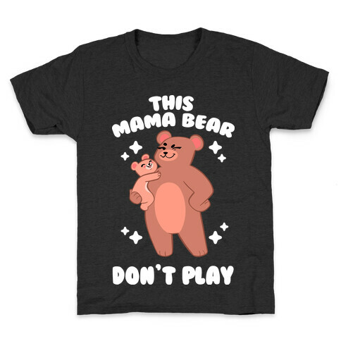 This Mama Bear Don't Play Kids T-Shirt