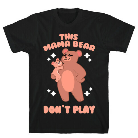 This Mama Bear Don't Play T-Shirt