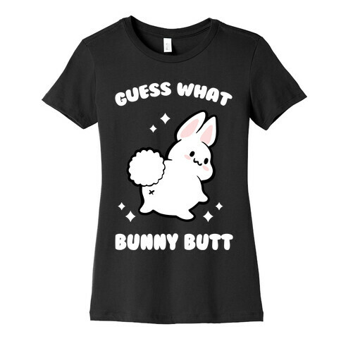 Guess What Bunny Butt Womens T-Shirt