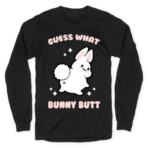 Guess What Bunny Butt Long Sleeve T-Shirt