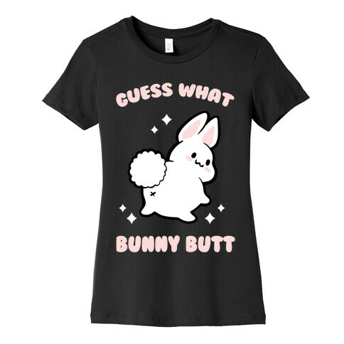 Guess What Bunny Butt Womens T-Shirt