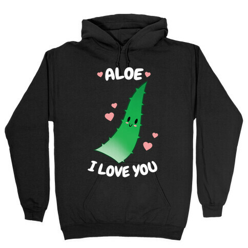 Aloe, I Love You Hooded Sweatshirt