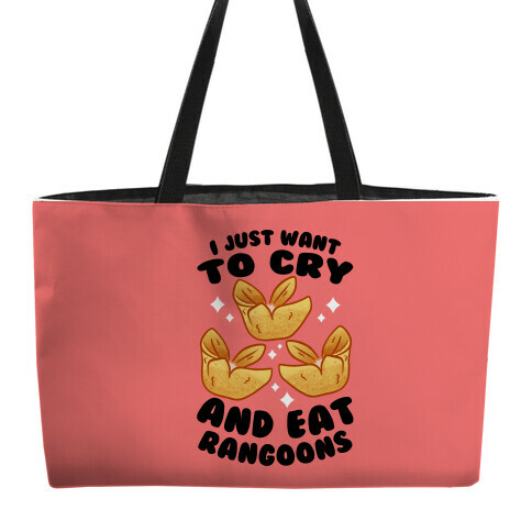 I Just Want To Cry And Eat Rangoons Weekender Tote