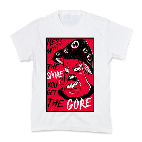 Mess With the Spore You Get the Gore Kids T-Shirt