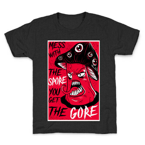 Mess With the Spore You Get the Gore Kids T-Shirt