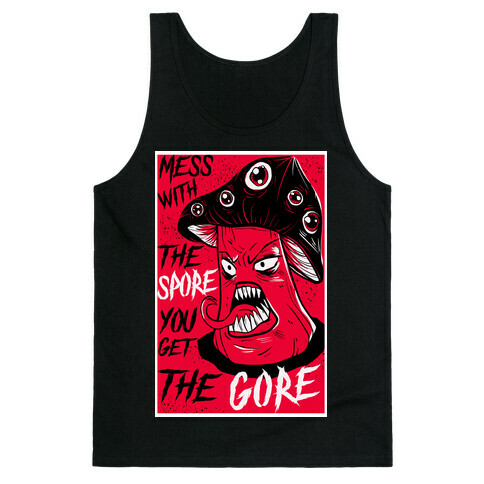 Mess With the Spore You Get the Gore Tank Top