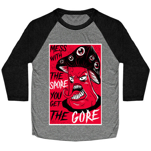 Mess With the Spore You Get the Gore Baseball Tee