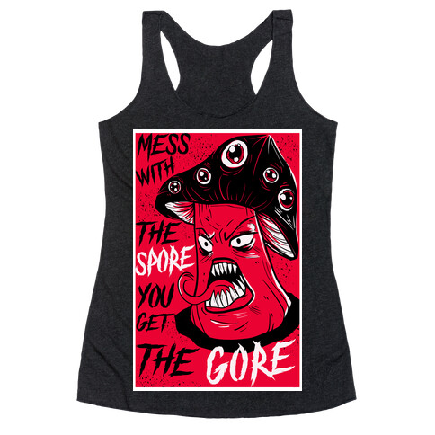 Mess With the Spore You Get the Gore Racerback Tank Top
