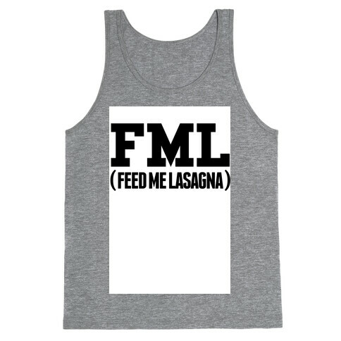 FML (feed me lasagna) Tank Top