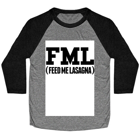 FML (feed me lasagna) Baseball Tee