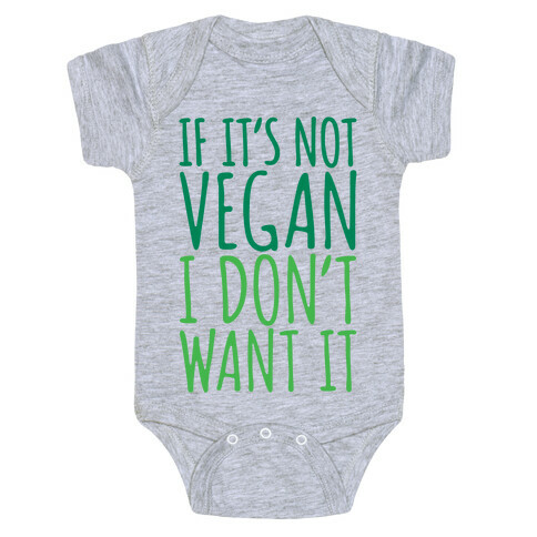 If It's Not Vegan I Don't Want It Baby One-Piece