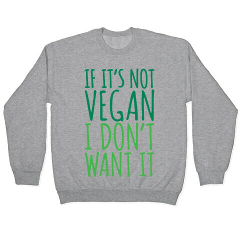 If It's Not Vegan I Don't Want It Pullover
