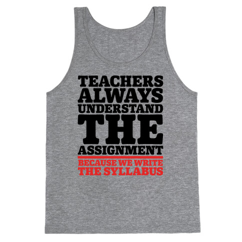 Teachers Always Understand The Assignment Tank Top