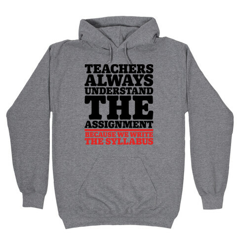 Teachers Always Understand The Assignment Hooded Sweatshirt