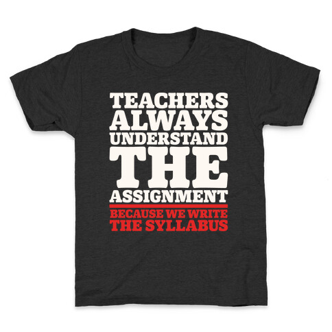 Teachers Always Understand The Assignment White Print Kids T-Shirt