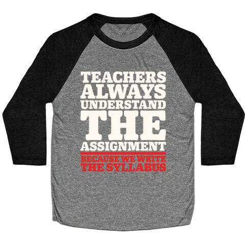 Teachers Always Understand The Assignment White Print Baseball Tee