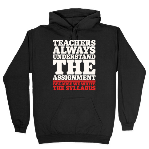 Teachers Always Understand The Assignment White Print Hooded Sweatshirt